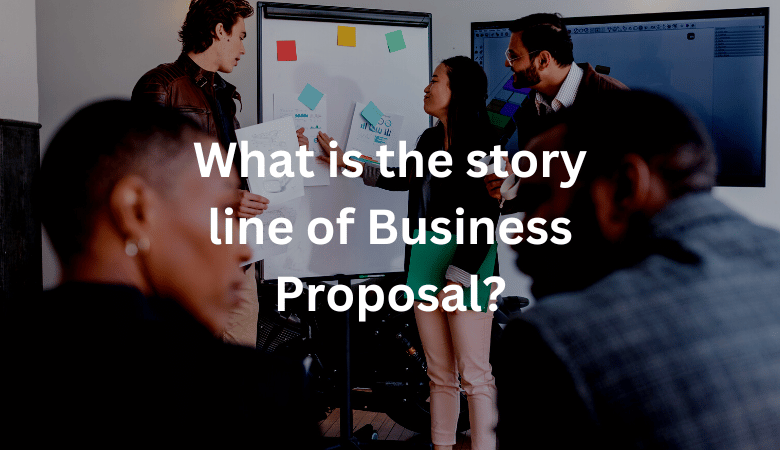 What is the story line of Business Proposal?