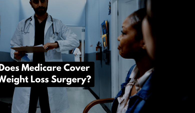 Does Medicare Cover Weight Loss Surgery?