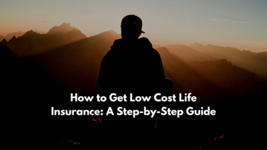 How to Get Low Cost Life Insurance: A Step-by-Step Guide