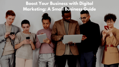 Boost Your Business with Digital Marketing: A Small Business Guide